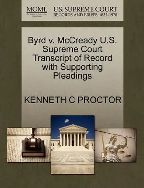 Byrd V. McCready U.S. Supreme Court Transcript of Record with Supporting Pleadings by Kenneth C. Proctor