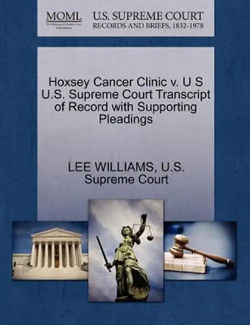 Hoxsey Cancer Clinic V. U S U.S. Supreme Court Transcript of Record with Supporting Pleadings by Lee Williams