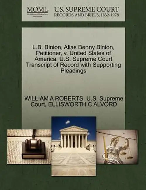 L.B. Binion, Alias Benny Binion, Petitioner, V. United States of America. U.S. Supreme Court Transcript of Record with Supporting Pleadings by William A. Roberts