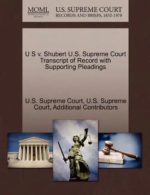 U S V. Shubert U.S. Supreme Court Transcript of Record with Supporting Pleadings by Additional Contributors
