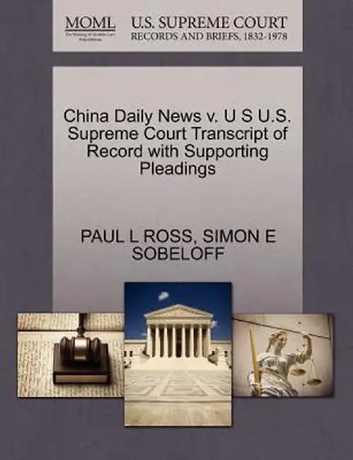 China Daily News V. U S U.S. Supreme Court Transcript of Record with Supporting Pleadings by Paul L. Ross