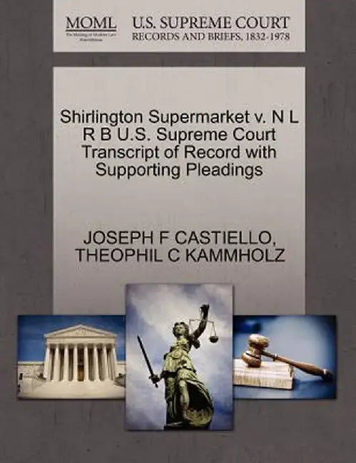 Shirlington Supermarket V. N L R B U.S. Supreme Court Transcript of Record with Supporting Pleadings by Joseph F. Castiello