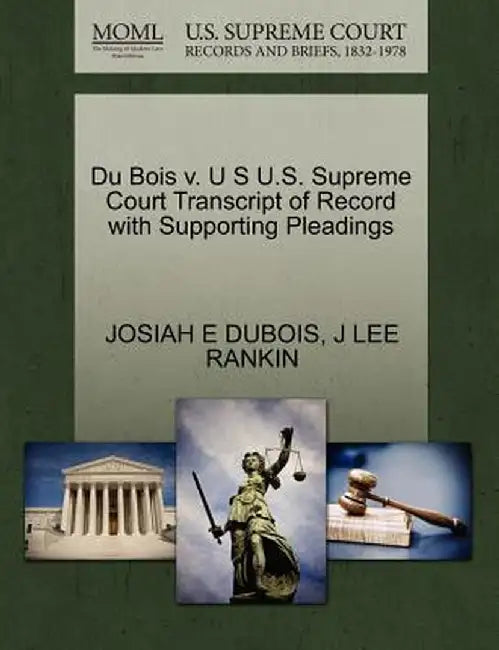 Du Bois V. U S U.S. Supreme Court Transcript of Record with Supporting Pleadings by Josiah E. DuBois