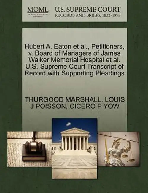 Hubert A. Eaton et al., Petitioners, V. Board of Managers of James Walker Memorial Hospital et al. U.S. Supreme Court Transcript of Record with Suppor by Thurgood Marshall