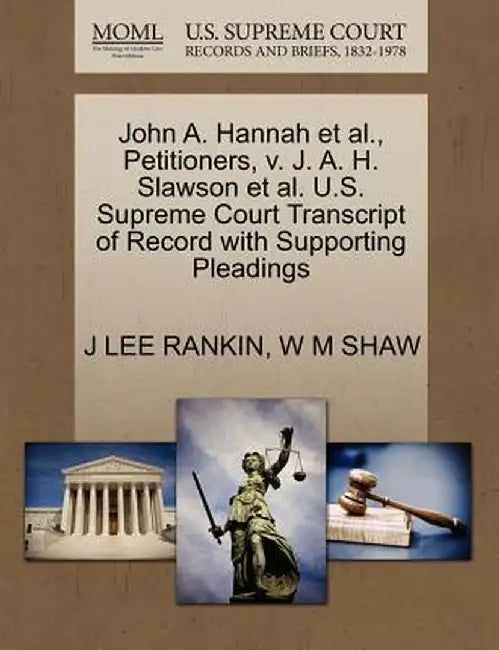 John A. Hannah et al., Petitioners, V. J. A. H. Slawson et al. U.S. Supreme Court Transcript of Record with Supporting Pleadings by J. Lee Rankin