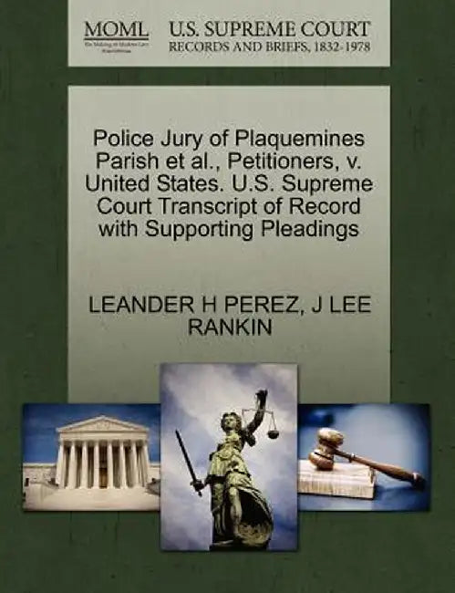 Police Jury of Plaquemines Parish et al., Petitioners, V. United States. U.S. Supreme Court Transcript of Record with Supporting Pleadings by Leander H. Perez