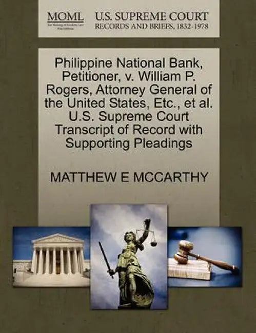Philippine National Bank, Petitioner, V. William P. Rogers, Attorney General of the United States, Etc., et al. U.S. Supreme Court Transcript of Recor by Matthew E. McCarthy