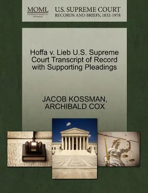 Hoffa V. Lieb U.S. Supreme Court Transcript of Record with Supporting Pleadings by Jacob Kossman