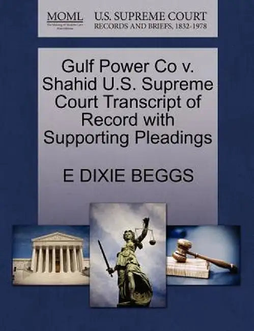 Gulf Power Co V. Shahid U.S. Supreme Court Transcript of Record with Supporting Pleadings by E. Dixie Beggs