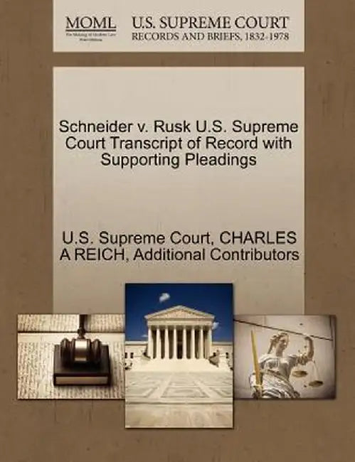 Schneider V. Rusk U.S. Supreme Court Transcript of Record with Supporting Pleadings by Charles A. Reich