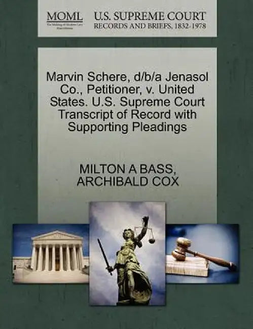 Marvin Schere, D/B/A Jenasol Co., Petitioner, V. United States. U.S. Supreme Court Transcript of Record with Supporting Pleadings by Milton A. Bass