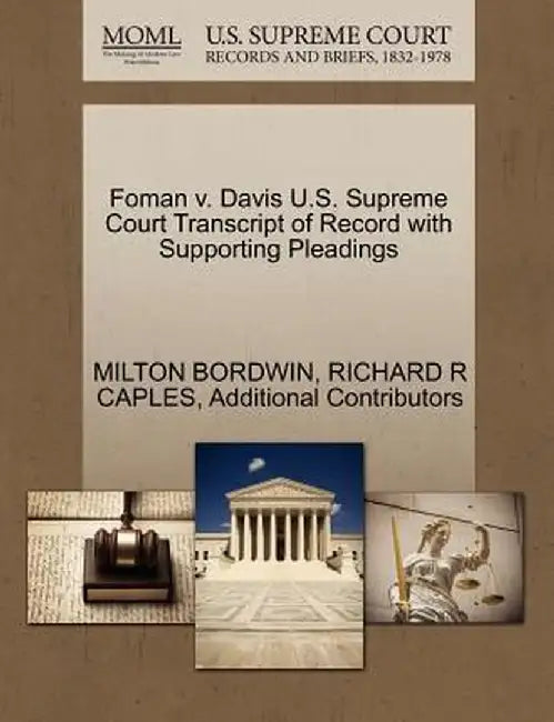 Foman V. Davis U.S. Supreme Court Transcript of Record with Supporting Pleadings by Milton Bordwin