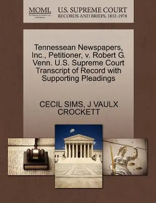 Tennessean Newspapers, Inc., Petitioner, V. Robert G. Venn. U.S. Supreme Court Transcript of Record with Supporting Pleadings by Cecil Sims
