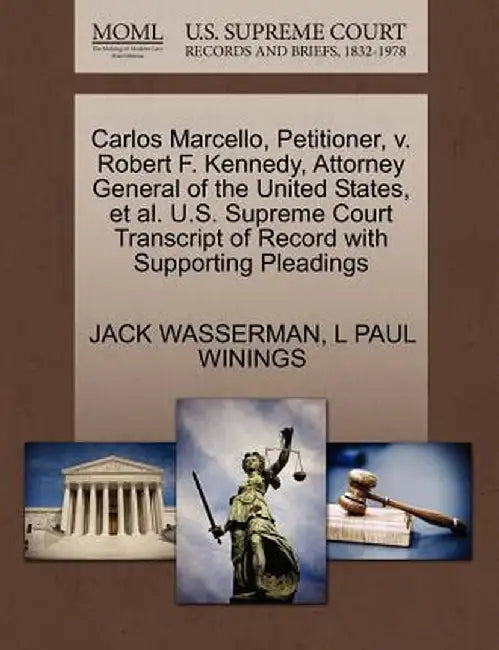 Carlos Marcello, Petitioner, V. Robert F. Kennedy, Attorney General of the United States, et al. U.S. Supreme Court Transcript of Record with Supporti by Jack Wasserman