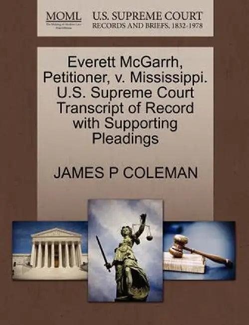 Everett McGarrh, Petitioner, V. Mississippi. U.S. Supreme Court Transcript of Record with Supporting Pleadings by James P. Coleman