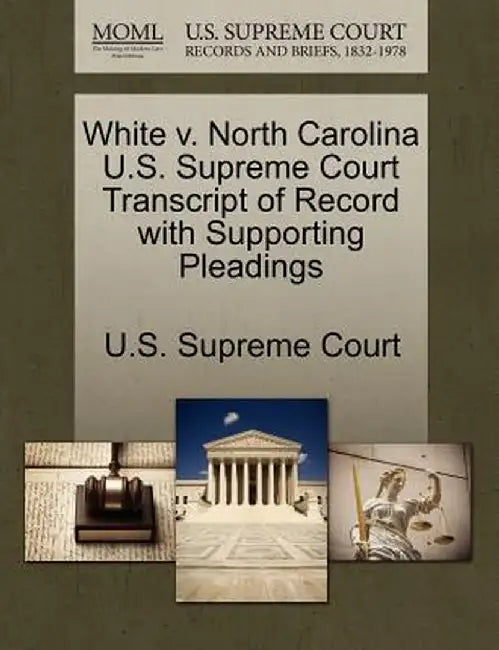 White V. North Carolina U.S. Supreme Court Transcript of Record with Supporting Pleadings by U. S. Supreme Court