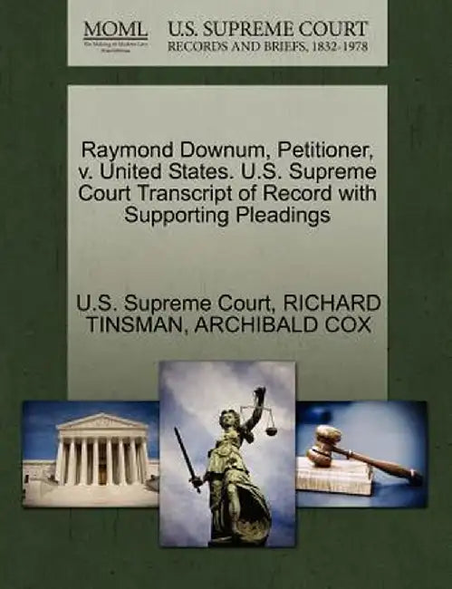 Raymond Downum, Petitioner, V. United States. U.S. Supreme Court Transcript of Record with Supporting Pleadings by U. S. Supreme Court