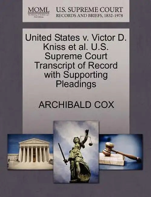 United States V. Victor D. Kniss et al. U.S. Supreme Court Transcript of Record with Supporting Pleadings by Archibald Cox
