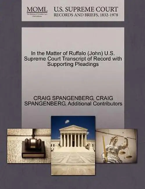 In the Matter of Ruffalo (John) U.S. Supreme Court Transcript of Record with Supporting Pleadings by Craig Spangenberg