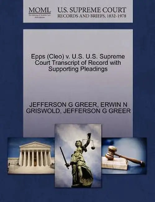 Epps (Cleo) V. U.S. U.S. Supreme Court Transcript of Record with Supporting Pleadings by Jefferson G. Greer