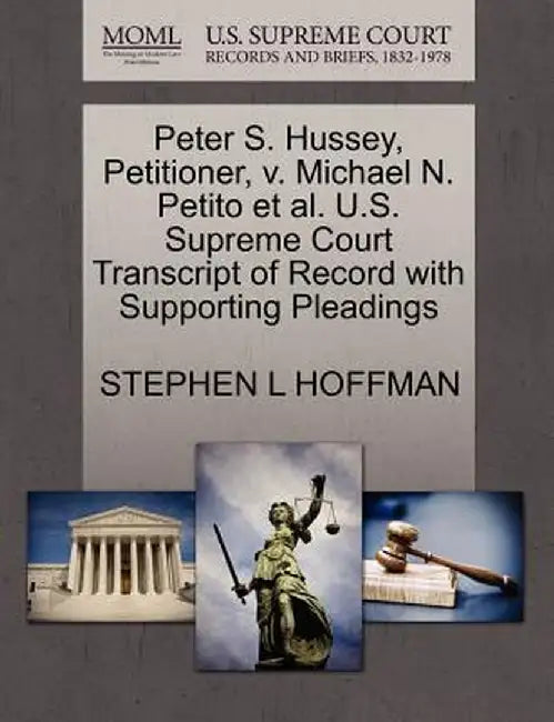 Peter S. Hussey, Petitioner, V. Michael N. Petito et al. U.S. Supreme Court Transcript of Record with Supporting Pleadings by Stephen L. Hoffman