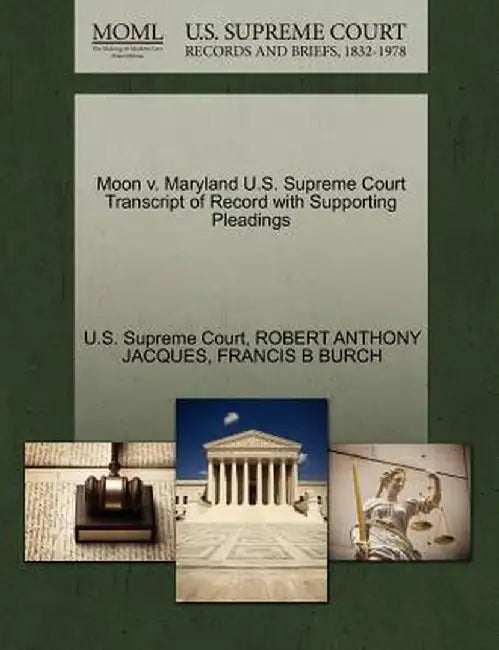 Moon V. Maryland U.S. Supreme Court Transcript of Record with Supporting Pleadings by U. S. Supreme Court