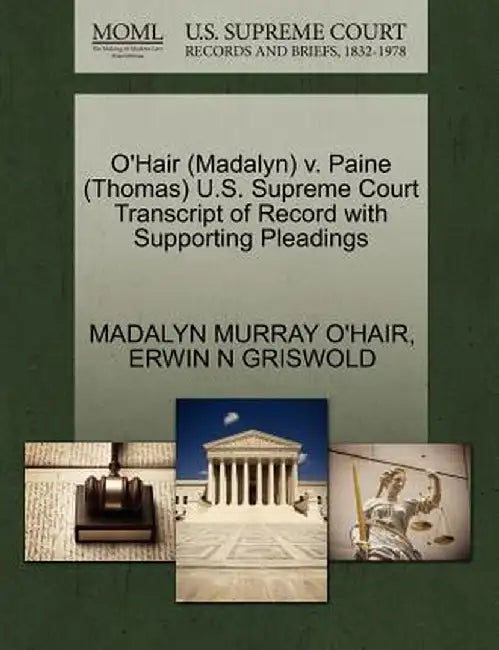 O'Hair (Madalyn) V. Paine (Thomas) U.S. Supreme Court Transcript of Record with Supporting Pleadings by Madalyn Murray O'Hair