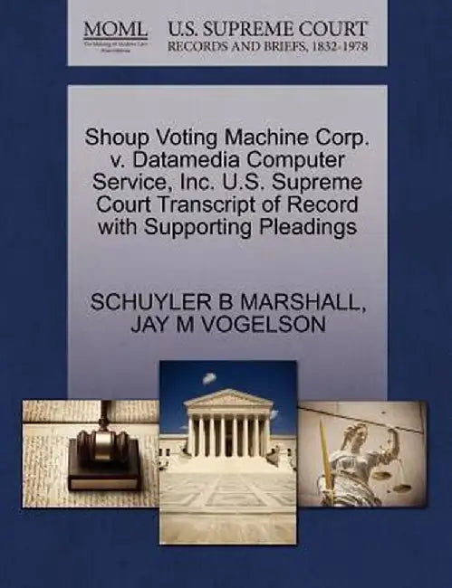 Shoup Voting Machine Corp. V. Datamedia Computer Service, Inc. U.S. Supreme Court Transcript of Record with Supporting Pleadings by Schuyler B. Marshall