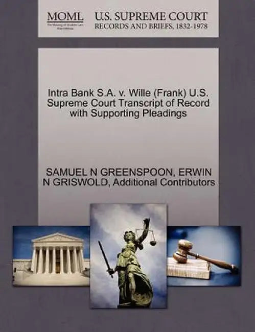 Intra Bank S.A. V. Wille (Frank) U.S. Supreme Court Transcript of Record with Supporting Pleadings by Samuel N. Greenspoon