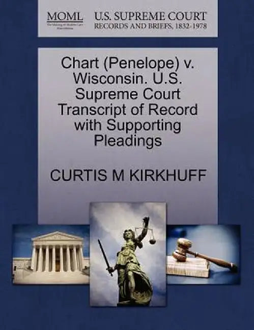 Chart (Penelope) V. Wisconsin. U.S. Supreme Court Transcript of Record with Supporting Pleadings by Curtis M. Kirkhuff