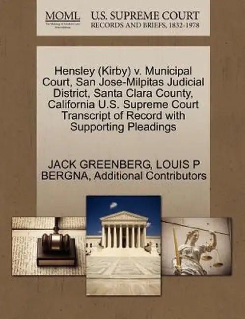 Hensley (Kirby) V. Municipal Court, San Jose-Milpitas Judicial District, Santa Clara County, California U.S. Supreme Court Transcript of Record with S by Jack Greenberg