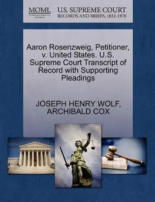 Aaron Rosenzweig, Petitioner, V. United States. U.S. Supreme Court Transcript of Record with Supporting Pleadings by Joseph Henry Wolf