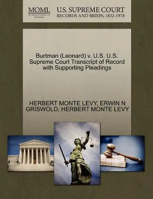 Burtman (Leonard) V. U.S. U.S. Supreme Court Transcript of Record with Supporting Pleadings by Herbert Monte Levy