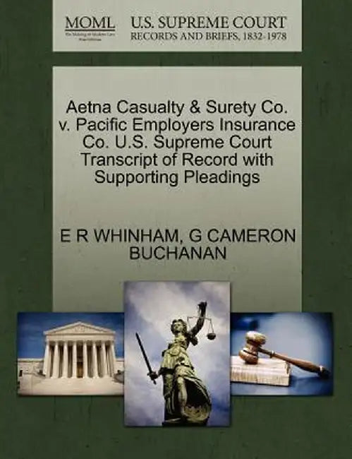 Aetna Casualty & Surety Co. V. Pacific Employers Insurance Co. U.S. Supreme Court Transcript of Record with Supporting Pleadings by E. R. Whinham