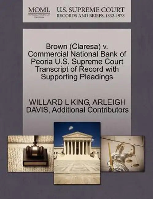 Brown (Claresa) V. Commercial National Bank of Peoria U.S. Supreme Court Transcript of Record with Supporting Pleadings by Willard L. King