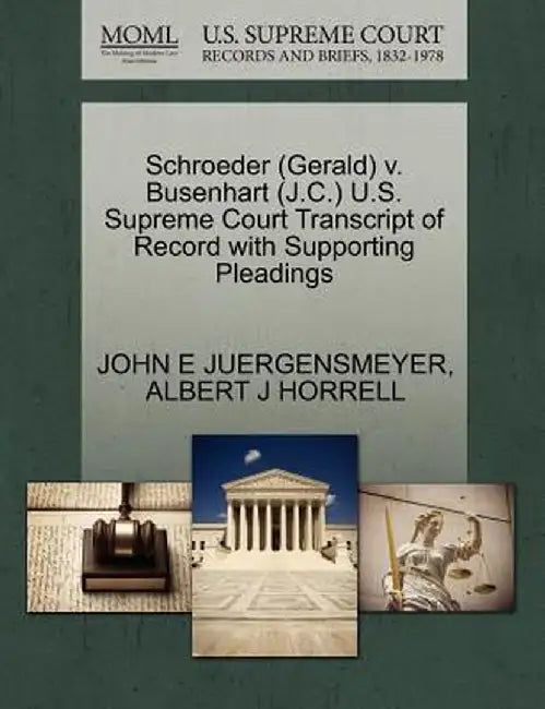 Schroeder (Gerald) V. Busenhart (J.C.) U.S. Supreme Court Transcript of Record with Supporting Pleadings by John E. Juergensmeyer