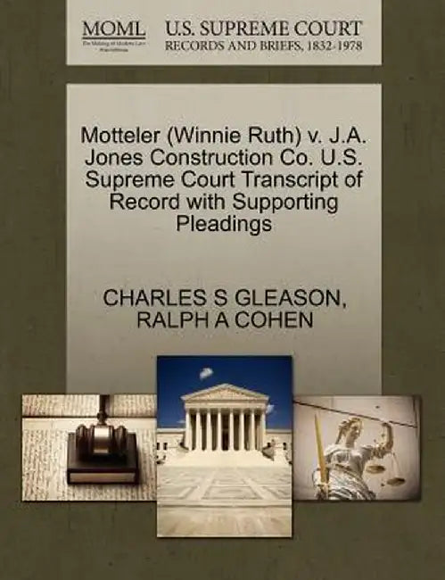 Motteler (Winnie Ruth) V. J.A. Jones Construction Co. U.S. Supreme Court Transcript of Record with Supporting Pleadings by Charles S. Gleason