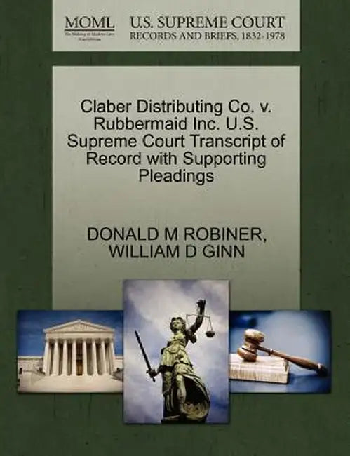 Claber Distributing Co. V. Rubbermaid Inc. U.S. Supreme Court Transcript of Record with Supporting Pleadings by Donald M. Robiner