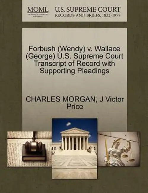 Forbush (Wendy) V. Wallace (George) U.S. Supreme Court Transcript of Record with Supporting Pleadings by Charles Morgan
