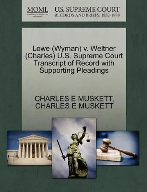 Lowe (Wyman) V. Weltner (Charles) U.S. Supreme Court Transcript of Record with Supporting Pleadings by Charles E. Muskett