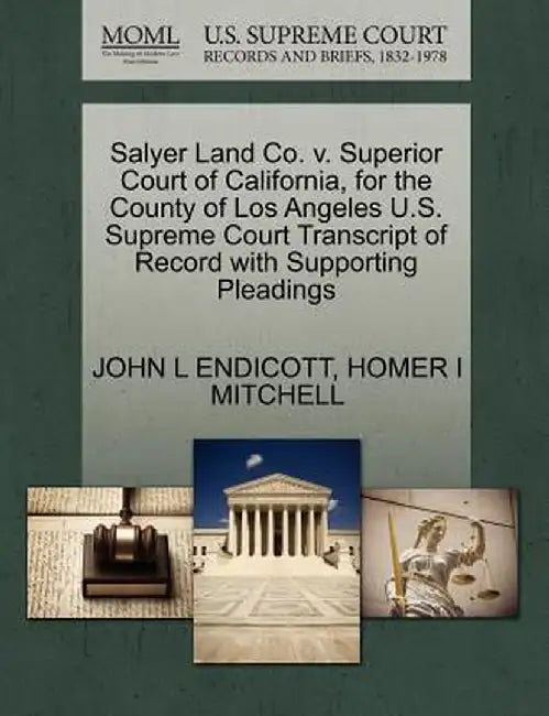 Salyer Land Co. V. Superior Court of California, for the County of Los Angeles U.S. Supreme Court Transcript of Record with Supporting Pleadings by John L. Endicott