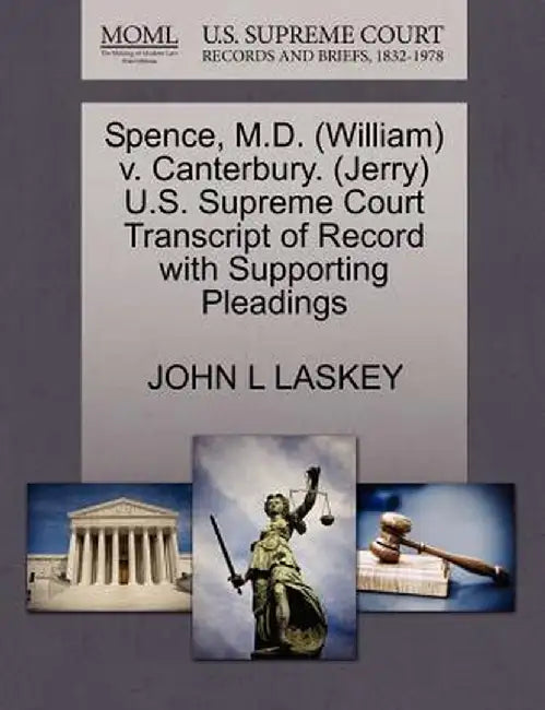 Spence, M.D. (William) V. Canterbury. (Jerry) U.S. Supreme Court Transcript of Record with Supporting Pleadings by John L. Laskey