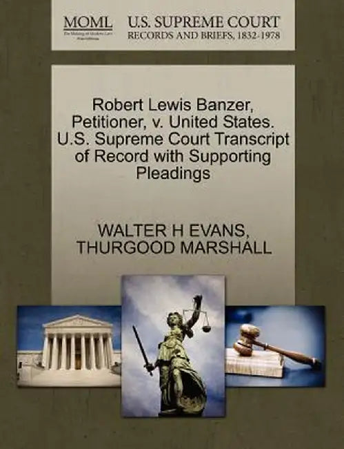 Robert Lewis Banzer, Petitioner, V. United States. U.S. Supreme Court Transcript of Record with Supporting Pleadings by Walter H. Evans
