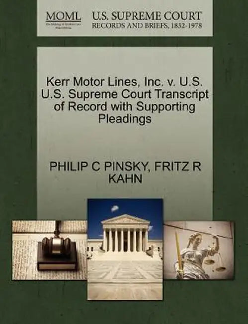 Kerr Motor Lines, Inc. V. U.S. U.S. Supreme Court Transcript of Record with Supporting Pleadings by Philip C. Pinsky