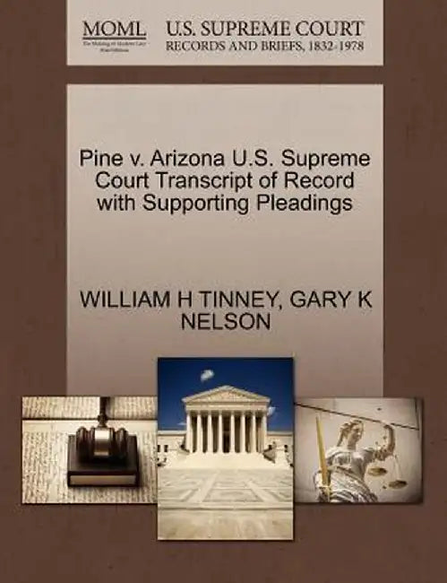 Pine V. Arizona U.S. Supreme Court Transcript of Record with Supporting Pleadings by William H. Tinney
