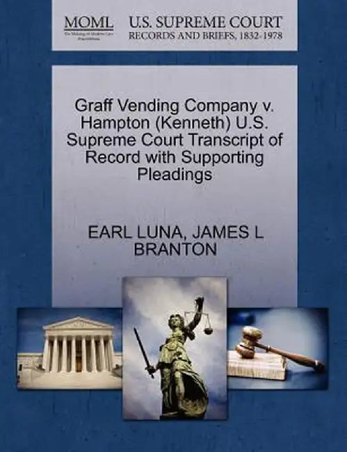 Graff Vending Company V. Hampton (Kenneth) U.S. Supreme Court Transcript of Record with Supporting Pleadings by Earl Luna