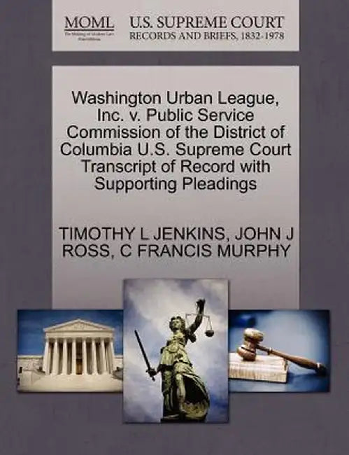 Washington Urban League, Inc. V. Public Service Commission of the District of Columbia U.S. Supreme Court Transcript of Record with Supporting Pleadin by Timothy L. Jenkins