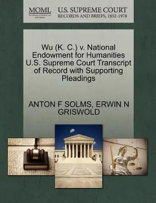 Wu (K. C.) V. National Endowment for Humanities U.S. Supreme Court Transcript of Record with Supporting Pleadings by Anton F. Solms
