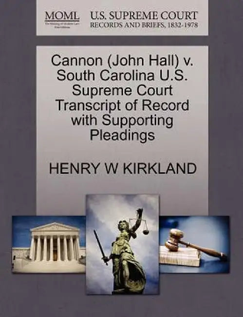 Cannon (John Hall) V. South Carolina U.S. Supreme Court Transcript of Record with Supporting Pleadings by Henry W. Kirkland