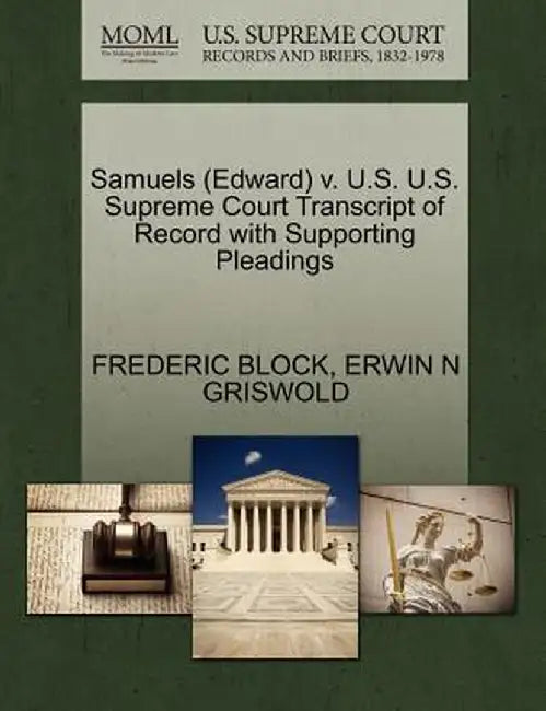 Samuels (Edward) V. U.S. U.S. Supreme Court Transcript of Record with Supporting Pleadings by Frederic Block